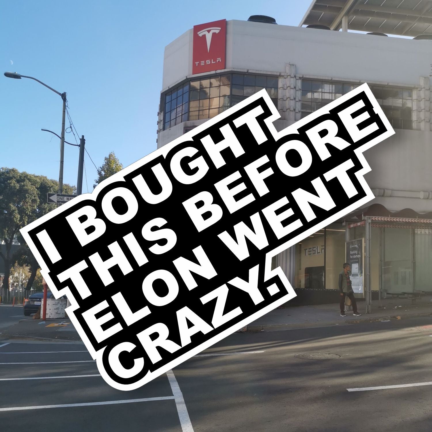 Aufkleber I BOUGHT THIS BEFORE ELON WENT CRAZY. Freiform